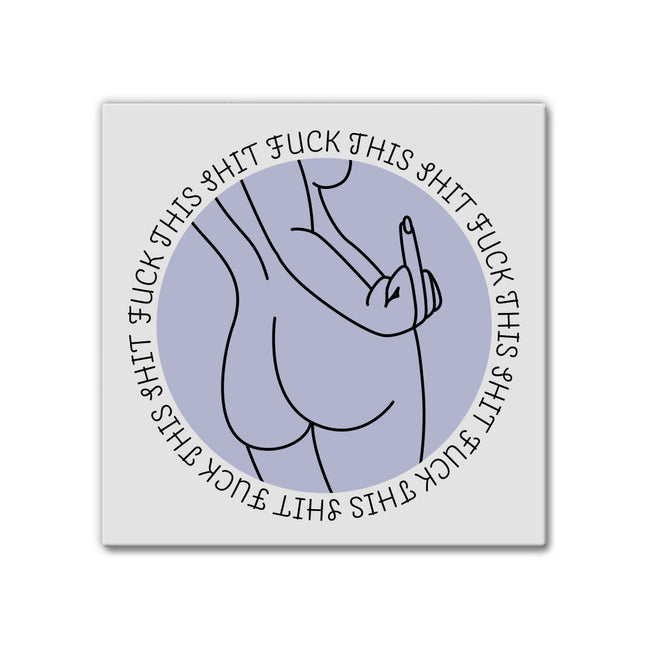Fuck This Shit Woman | Magnet