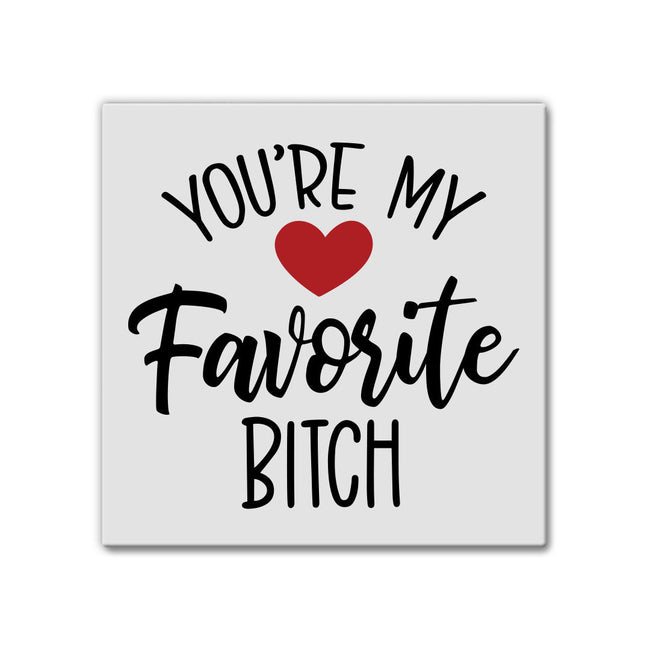 You're My Favorite Bitch | Magnet