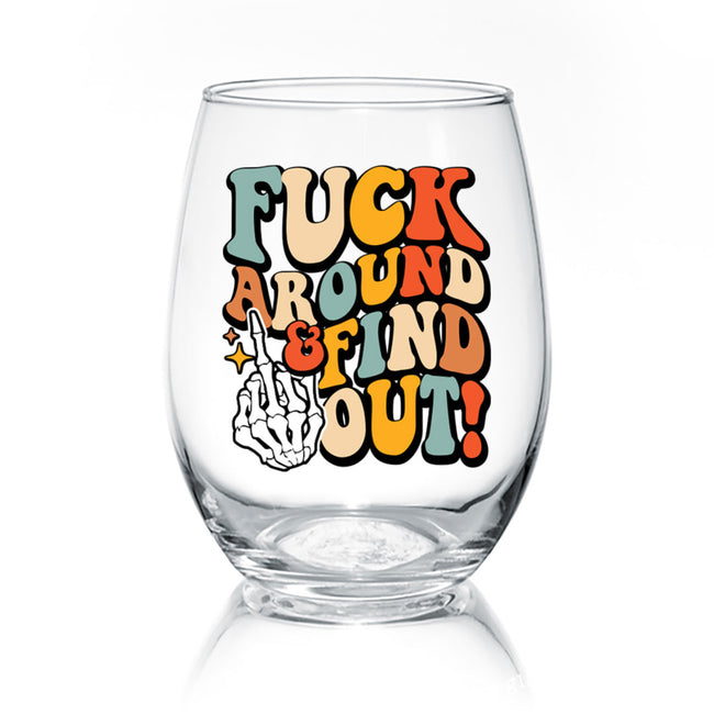 Fuck Around And Find Out | Wine Glass