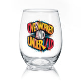 Overworked And Underlaid | Wine Glass