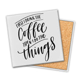 First I Drink Coffee | Coaster