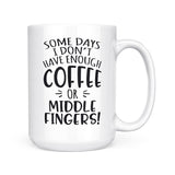 Some Days I Don't Have Enough Coffee | Mug