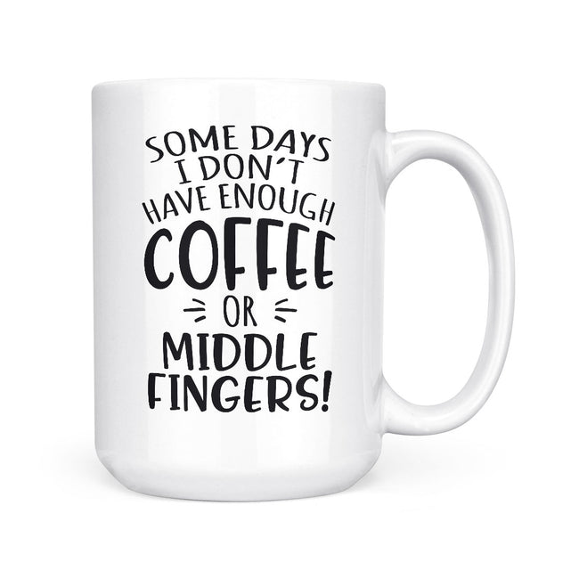 Some Days I Don't Have Enough Coffee | Mug