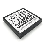 Shit Happens | 'Chunky' Wood Sign