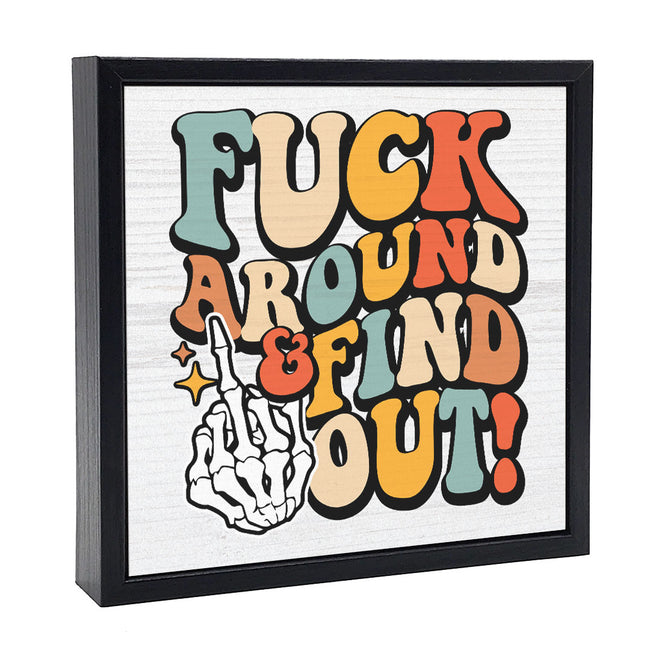 Fuck Around & Find Out | 'Chunky' Wood Sign