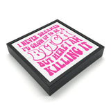 I Never Dreamed - Bitch | 'Chunky' Wood Sign