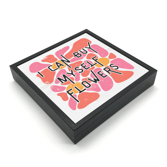I Can Buy Myself Flowers | 'Chunky' Wood Sign