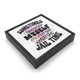 Worth The Jail Time | 'Chunky' Wood Sign