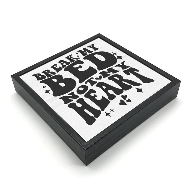 Break My Bed, Not My Heart | 'Chunky' Wood Sign