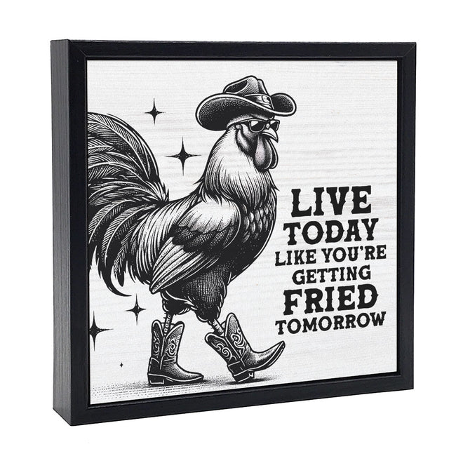 Live Today Fried Tomorrow | Wood Sign