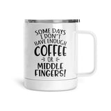 Some Days I Don't Have Enough Coffee | Mug