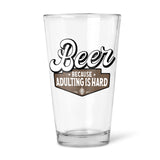 Beer, Because Adulting Is Hard | Beer Glass