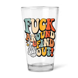 Fuck Around And Find Out | Beer Glass