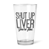 Shut Up Liver | Beer Glass