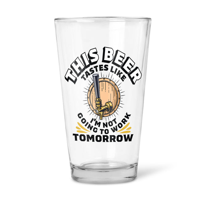 This Beer Tastes Like I'm Not Going To Work | Beer Glass
