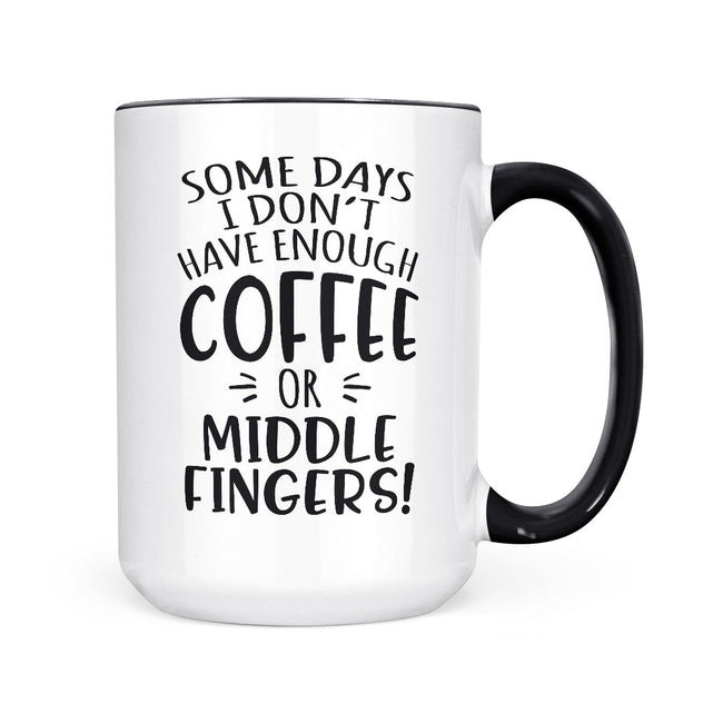 Some Days I Don't Have Enough Coffee | Mug