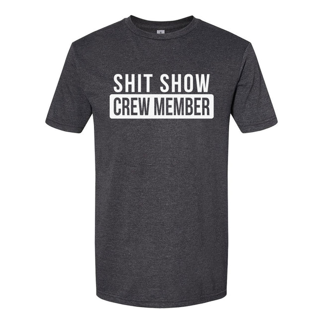 Shit Show Crew Member | T-Shirt