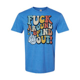 Fuck Around And Find Out | T-Shirt