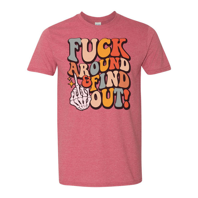 Fuck Around And Find Out | T-Shirt