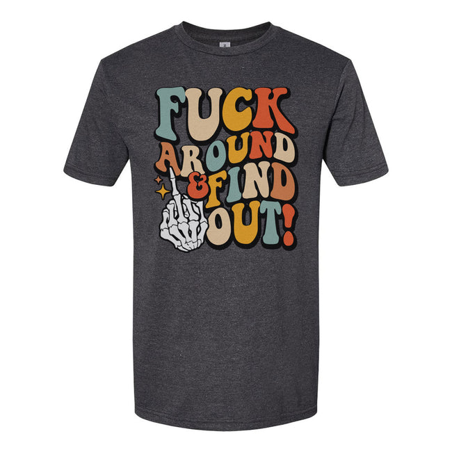 Fuck Around And Find Out | T-Shirt