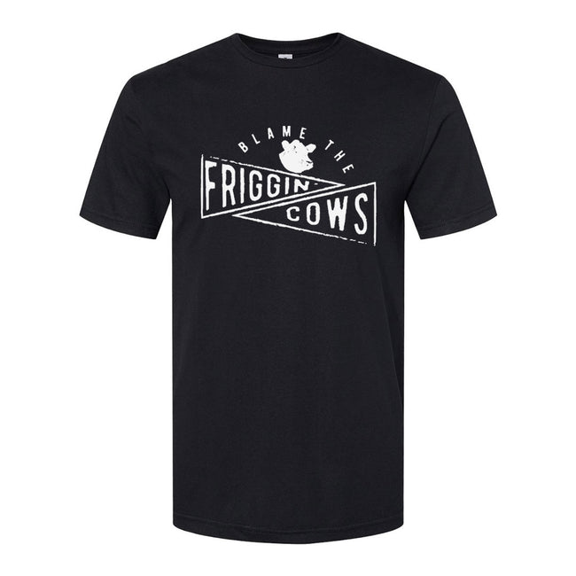 Blame The Friggin Cows | T-Shirt