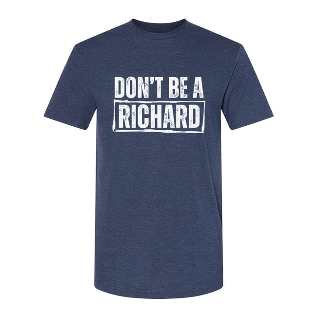 Don't Be A Richard | T-Shirt