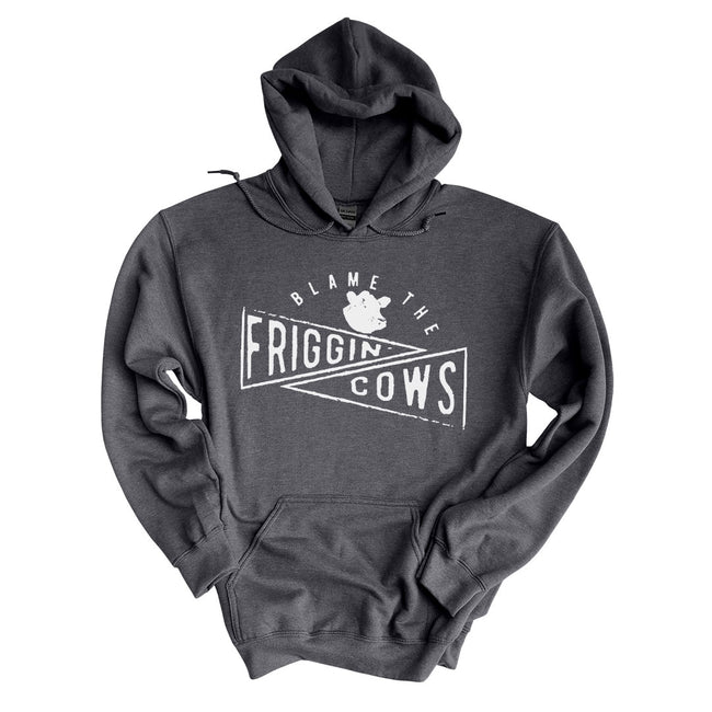 Blame The Friggin Cows | Hoodie