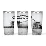 If The Moisture's Right | 20oz Tumbler