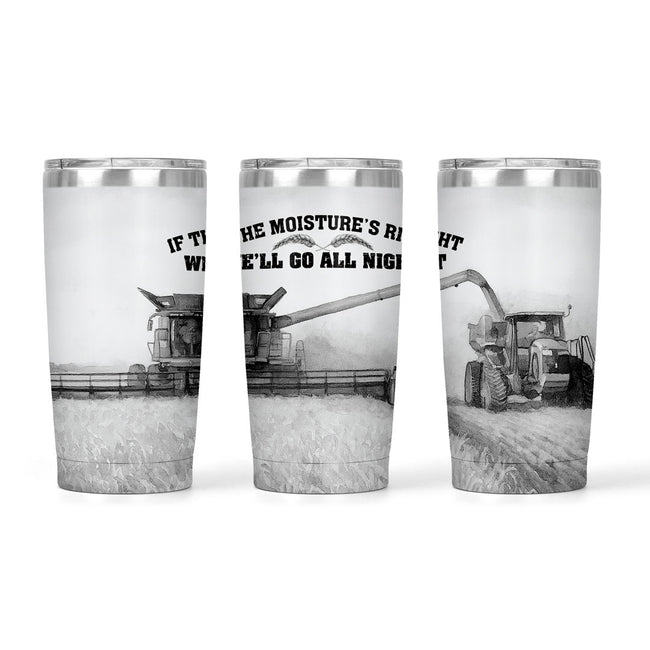 If The Moisture's Right | 20oz Tumbler
