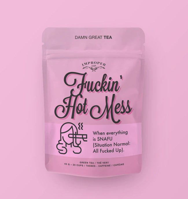 Fuckin Hot Mess | Tea