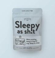 Sleepy As Sh*t | Tea