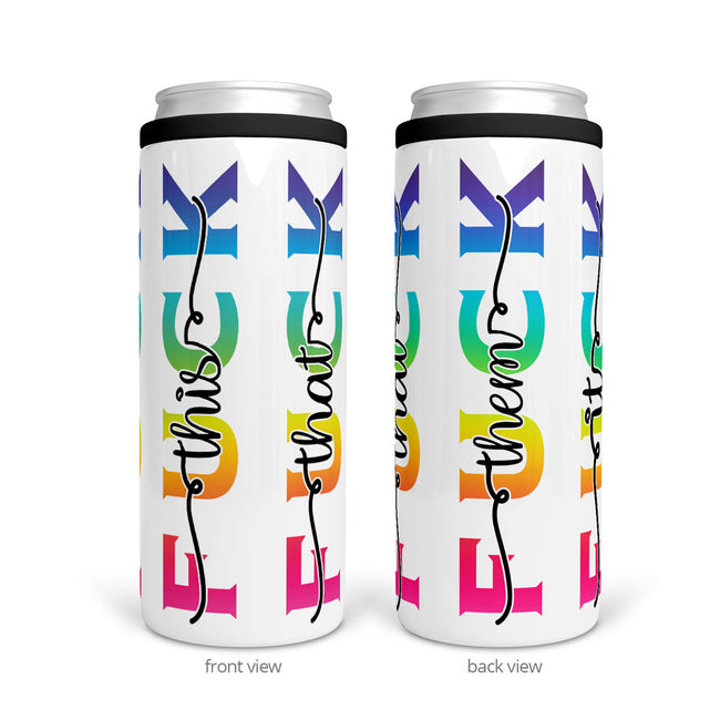 Fuck This Fuck That | Slim Can Cooler