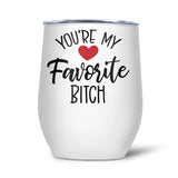 You're My Favorite Bitch | Tumbler