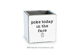 Poke Today In The Face