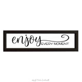 Enjoy Every Moment