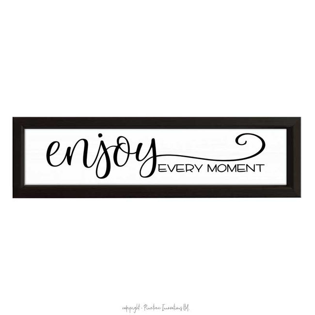 Enjoy Every Moment