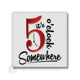 5 O'Clock Somewhere | Magnet