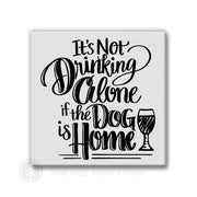 It's Not Drinking Alone - Dog | Magnet