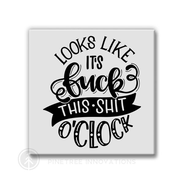 F--k This Sh-t O'Clock | Magnet