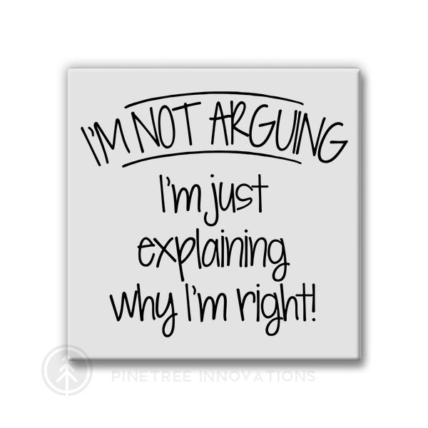 I'm Not Arguing | Magnet