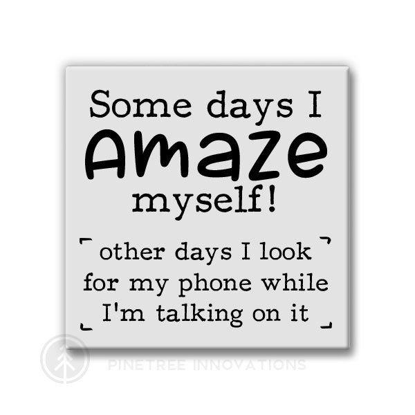 Some Days I Amaze Myself | Magnet