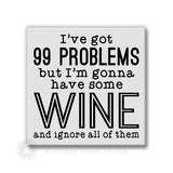 I've Got 99 Problems | Magnet