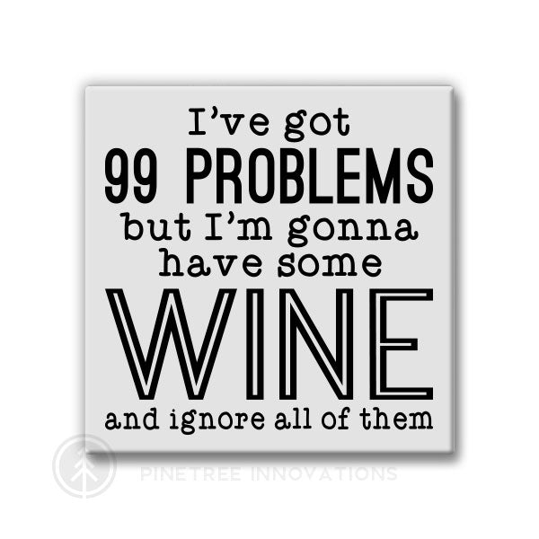 I've Got 99 Problems | Magnet