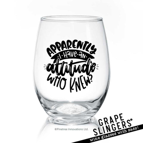 Apparently I Have An Attitude | Wine Glass