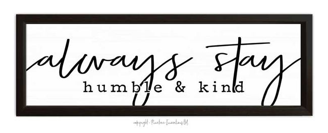 Always Stay Humble And Kind