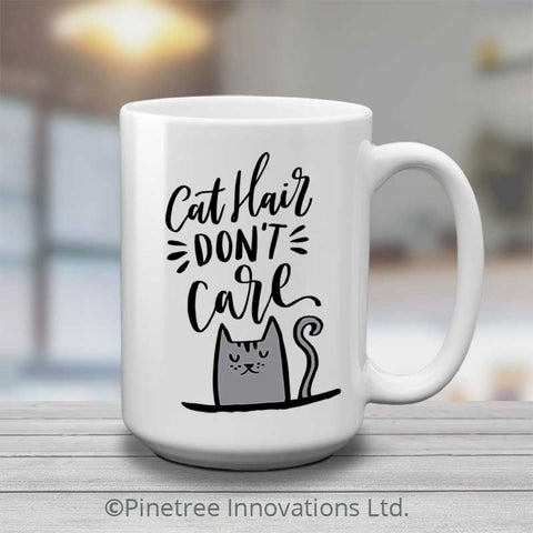 Cat Hair Don't Care | 15oz Mug