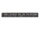 I Smile Because You Are My Brother