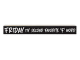 Friday is my Second Favorite "F" Word