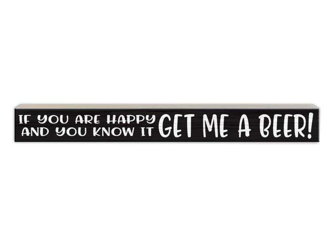 If You're Happy and You Know It. Get Me A Beer