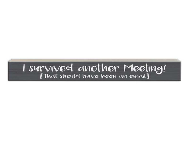 I Survivied Another Meeting that Should Have Been Email